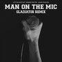 Man on the Mic (Gladiator Remix) [Explicit]