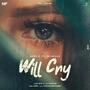 Will Cry (feat. Dilnaaz)