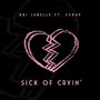 Sick of Cryin’ (feat. Syrup) (Explicit)