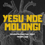 YESU NDE MOLONGI (Explicit)