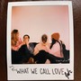 WHAT WE CALL LOVE (Explicit)