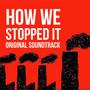 How We Stopped It (Original Soundtrack)