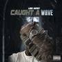 Caught A Wave (Explicit)