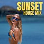 Sunset House Mix (Chillout Ibiza, Beach Party Music, Balearic Beats, Deep House Vibes)