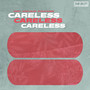 Careless (Explicit)