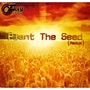 Plant the Seed (Redux)