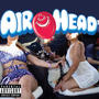 AIR HEAD (Explicit)