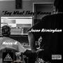 Say What They Wanna (with Mocca B) [single] [Explicit]