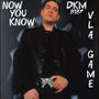 Now You Know (DkM) [Explicit]