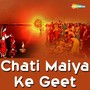 Chati Maiya Ke Geet