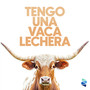 Tengo una vaca lechera