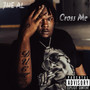 Cross Me (Explicit)