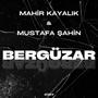 Bergüzar (feat. Mahir Kayalık & Mustafa Şahin)