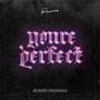 youre perfect (feat. Elgher Mejorada)