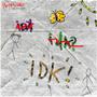 IDK! (feat. Raiz Rose) [Explicit]