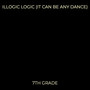 Illogic Logic (It Can Be Any Dance)