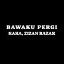 Bawaku Pergi