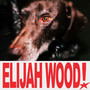 ELIJAH WOOD (Explicit)