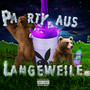 Party Aus Langeweile (Explicit)