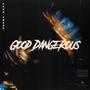 Good Dangerous (Explicit)
