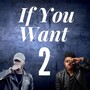 If You Want 2 (feat. Jor'dan Armstrong)