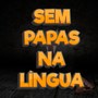 Sem Papas na Língua (Explicit)