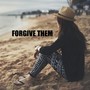 Forgive Them