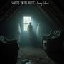 GHOSTS IN THE ATTIC