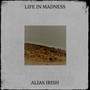 Life in Madness (Explicit)