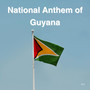 National Anthem of Guyana