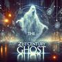 The 21st Century Ghost