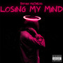 Losing My Mind (Explicit)