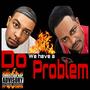 DO WE HAVE A PROBLEM (feat. Kerry Lee)