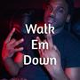 Walk Em Down (Explicit)