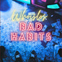 Bad Habits (Explicit)