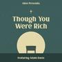 Though You Were Rich