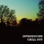 INTRODUCING CHILL OUT