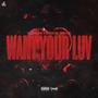 Want Your Luv (feat. Day1 Lil Willie) [Explicit]