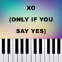 XO (Only If You Say Yes) (Piano Version)