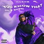 You Know That (Explicit)