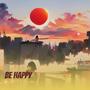 BE HAPPY