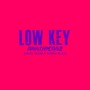 Low Key (Explicit)