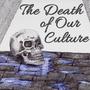 The Death of Our Culture (Explicit)