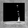 Sleep - Rain - Music