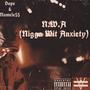 N.W.A (Nigga Wit Anxiety) [Explicit]