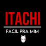 Fácil pra mim - Itachi versão