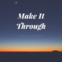 Make It Through