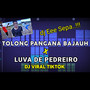 DJ TOLONG PANGANA BAJAUH X LUVA DE PEDREIRO FULL BASS TIKTOK VIRAL