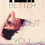 Better Without You