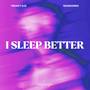 I Sleep Better